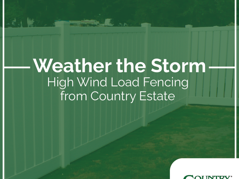 Weather the Storm: High Wind Load Fencing from Country Estate